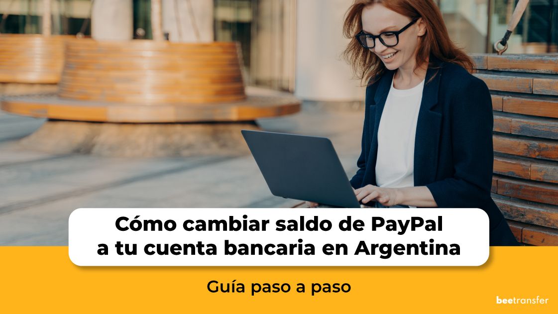 Cómo cambiar saldo de PayPal a tu cuenta bancaria en Argentina: Guía paso a paso